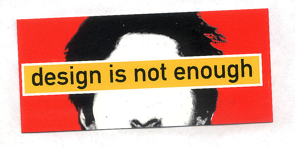 Design is Not Enough