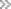 >>