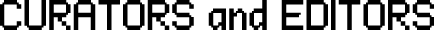 CURATORS
and EDITORS