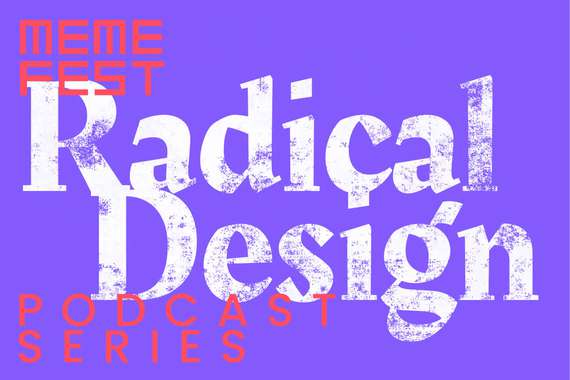 show/Podcast-Memefest-RADICALDESIGN-Series.jpg