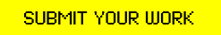 SUBMIT YOUR WORK